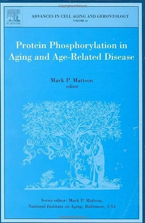 Protein Phosphorylation in Aging and Age-Related Disease: 16 (Advances in Cell Aging & Gerontology): Volume 16