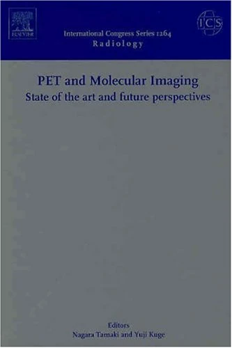 PET and Molecular Imaging: State of the Art and Future Perspectives: Proceedings of the International Symposium for PET and Molecular Imaging held in ... 2003, ICS 1264 (International Congress)