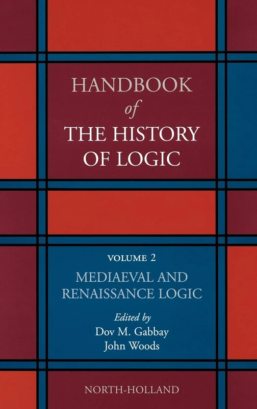 Mediaeval and Renaissance Logic (Handbook of the History of Logic, vol. 2)