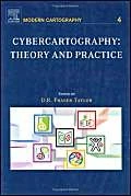 Cybercartography: Theory and Practice (Volume 4) (Modern Cartography Series, Volume 4)