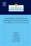 Development Dynamics and Pathology of Neuronal Networks from Molecules to Functional Circuits (Progress in Brain Research): Volume 147