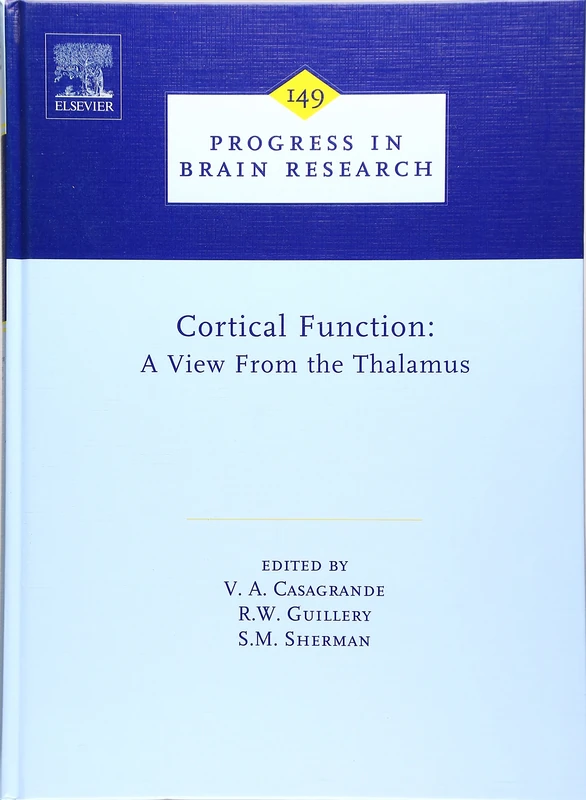 Cortical Function a View from the Thalamus (Progress in Brain Research): Volume 149