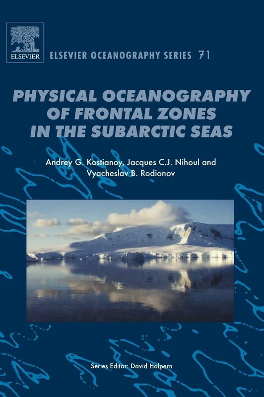 Physical Oceanography of the Frontal Zones in Sub-Arctic Seas (Volume 71) (Elsevier Oceanography Series, Volume 71)