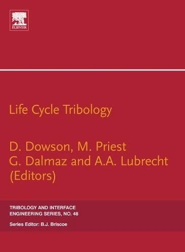Life Cycle Tribology: 31st Leeds-Lyon Tribology Symposium (Volume 48) (Tribology and Interface Engineering, Volume 48)