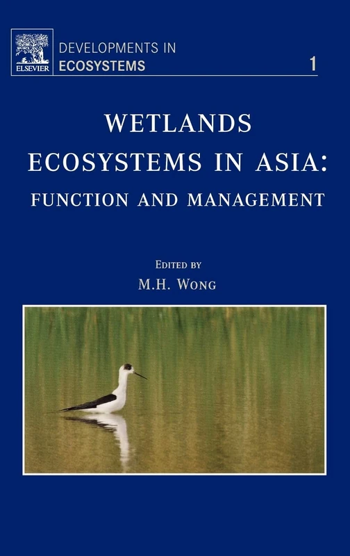 Wetlands Ecosystems in Asia: Function and Management (Volume 1) (Developments in Ecosystems, Volume 1)