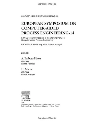 European Symposium on Computer Aided Process Engineering - 14: 37th European Symposium of the Working Party on Computer-Aided Process Engineering ... Aided Chemical Engineering, Volume 18)