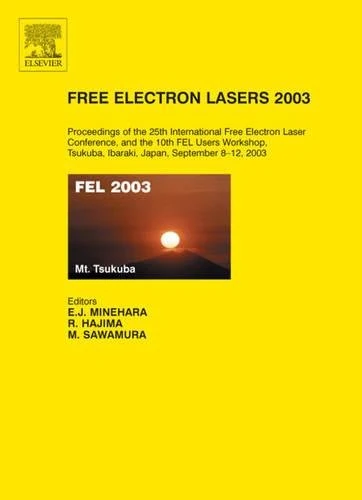 Free Electron Lasers 2003: Proceedings of the 25th International Free Electron Laser Conference and the 10th FEL Users Workshop, Tsukuba, Ibaraki, Japan, 8-12 September 2003 - Image 1