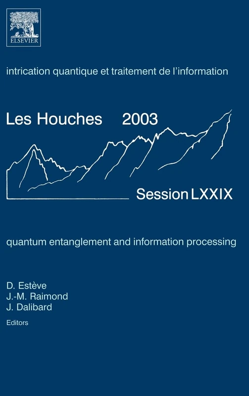 Quantum Entanglement and Information Processing: Lecture Notes of the Les Houches Summer School 2003: Volume 79 (Les Houches, Volume 79)