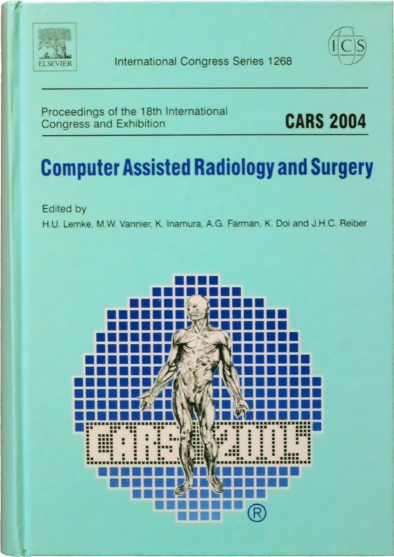 CARS 2004 - Computer Assisted Radiology and Surgery: Proceedings of the 18th International Congress and Exhibition, Chicago, USA, June 23 - 26, 2004, ICS 1268 - Image 1