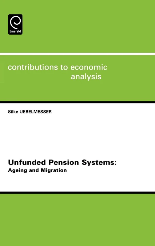 Unfunded Pension Systems: Ageing and Migration: 264 (Contributions to Economic Analysis, 264)
