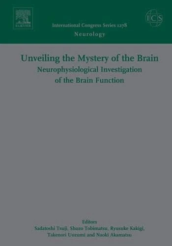 Unveiling the Mystery of the Brain: Neurophysiological Investigation of the Brain Function: Proceedings of the 8th International Evoked Potentials ... 2004, ICS 1278 (International Congress)