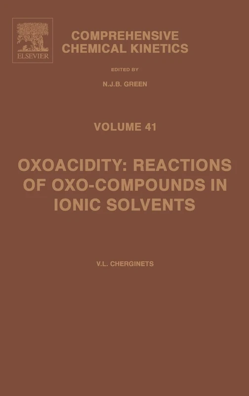 Oxoacidity: Reactions of Oxo-Compounds in Ionic Solvents (Comprehensive Chemical Kinetics): Volume 41