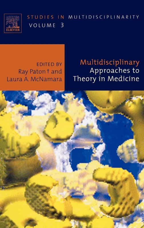 Multidisciplinary Approaches to Theory in Medicine (Studies in Multidisciplinarity): Volume 3