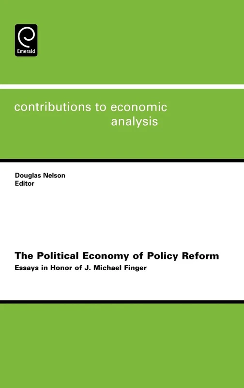 The Political Economy of Policy Reform: Essays in Honor of J. Michael Finger: 270 (Contributions to Economic Analysis, 270)
