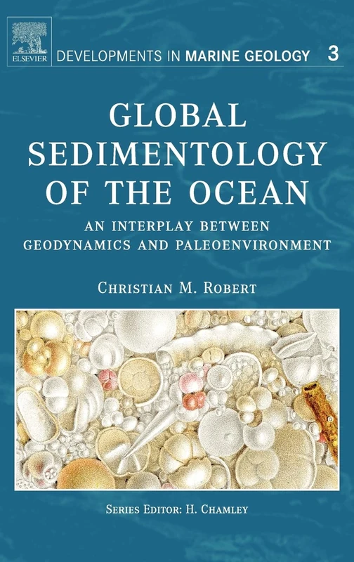 Global Sedimentology of the Ocean: An Interplay between Geodynamics and Paleoenvironment (Developments in Marine Geology): Volume 3