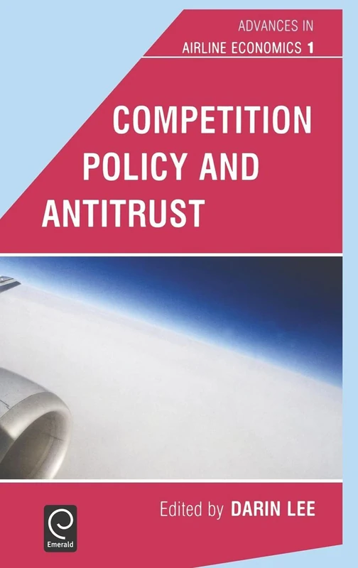 Competition Policy and Antitrust: 1 (Advances in Airline Economics, 1) - Image 1