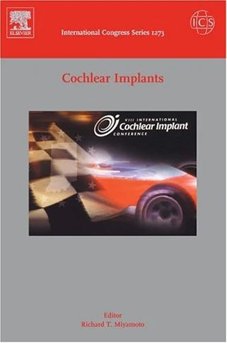 Cochlear Implants: Proceedings of the VIII International Cochlear Implant Conference held in Indianapolis, Indiana between 10 and 13 may 2004, ICS 1273 (International Congress)