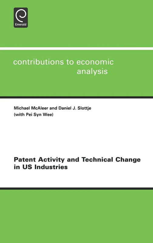 Patent Activity and Technical Change in US Industries: 272 (Contributions to Economic Analysis, 272)