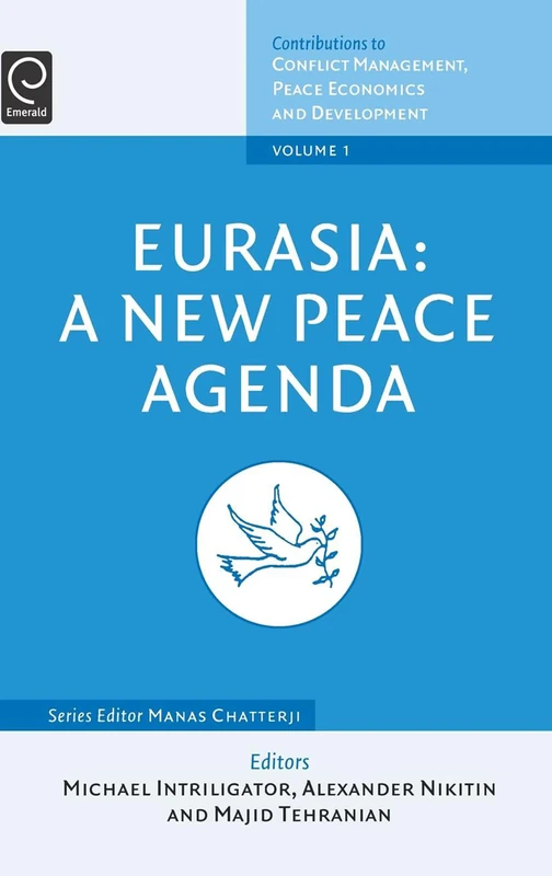 Eurasia: A New Peace Agenda: 1 (Contributions to Conflict Management, Peace Economics and Development, 1)