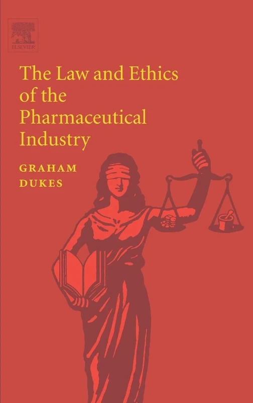 The Law and Ethics of the Pharmaceutical Industry