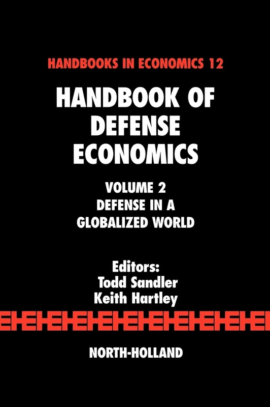 Handbook of Defense Economics: Defense in a Globalized World: Defense in a Globalized World v. 2 (Handbook of Defense Economics) (Handbooks in Economics)
