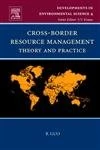 Cross-Border Resource Management: Theory and Practice (Volume 10) (Developments in Environmental Science, Volume 10)