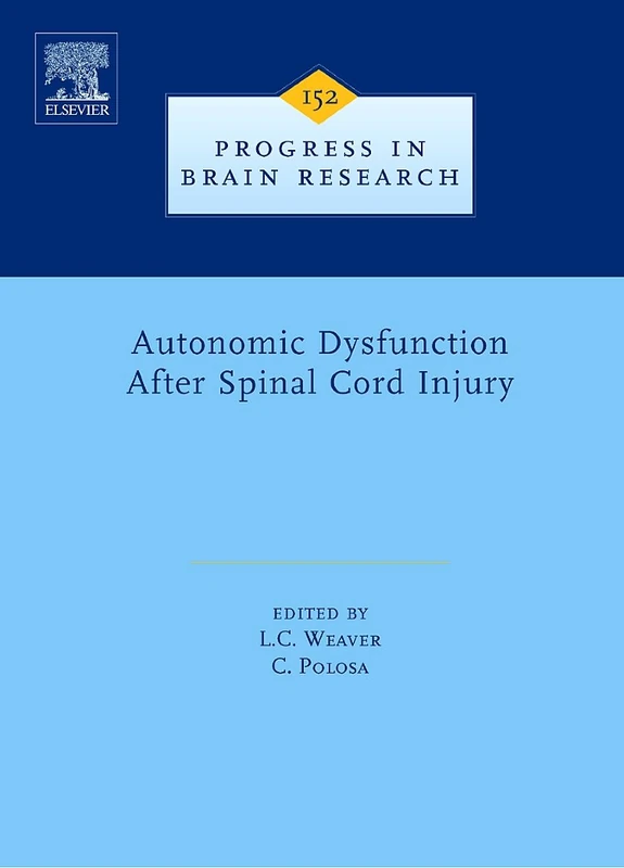Autonomic Dysfunction After Spinal Cord Injury (Progress in Brain Research): Volume 152
