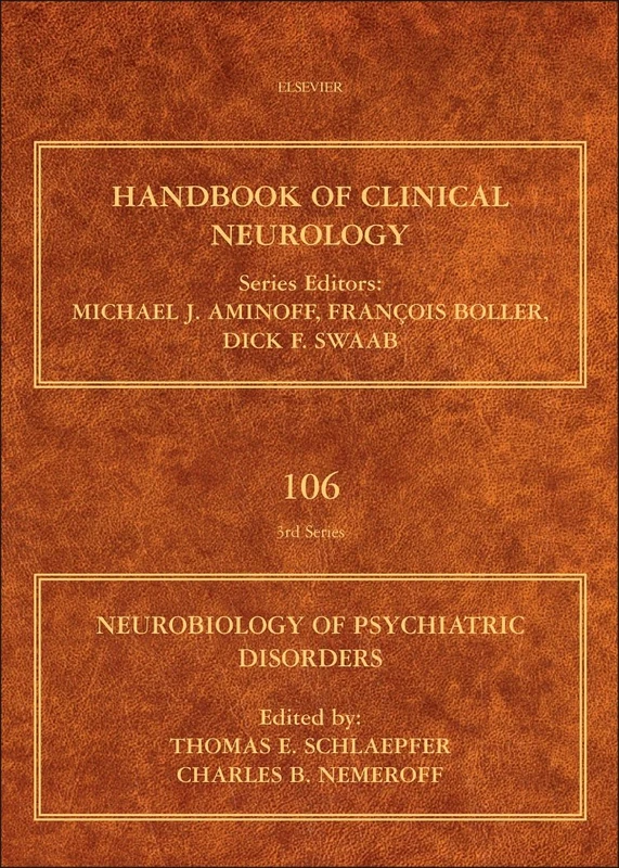 Neurobiology of Psychiatric Disorders: Volume 106 (Handbook of Clinical Neurology, Volume 106)