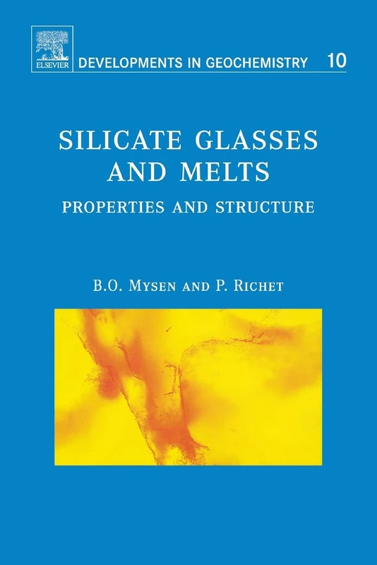 Silicate Glasses and Melts: Properties and Structure: Volume 10 (Developments in Geochemistry, Volume 10)