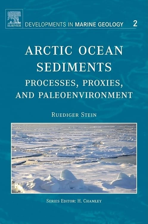 Arctic Ocean Sediments: Processes, Proxies, and Paleoenvironment: Volume 2 (Developments in Marine Geology, Volume 2)