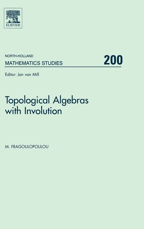 Topological Algebras with Involution (Volume 200) (North-Holland Mathematics Studies, Volume 200) - Image 1