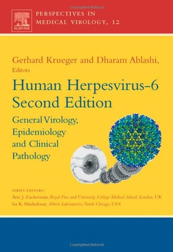 Human Herpesvirus-6: General Virology, Epidemiology, and Clinical Pathology (Volume 12) (Perspectives in Medical Virology, Volume 12)
