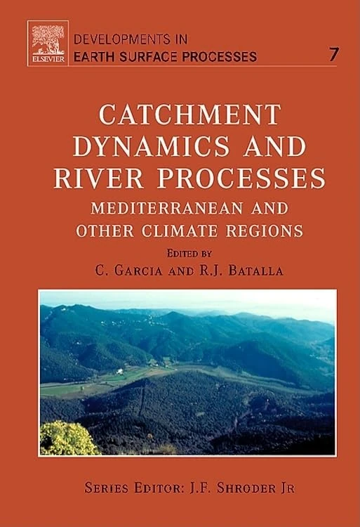 Catchment Dynamics and River Processes (Volume 7) (Developments in Earth Surface Processes, Volume 7)