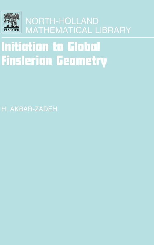 Initiation to Global Finslerian Geometry (Volume 68) (North-Holland Mathematical Library, Volume 68)