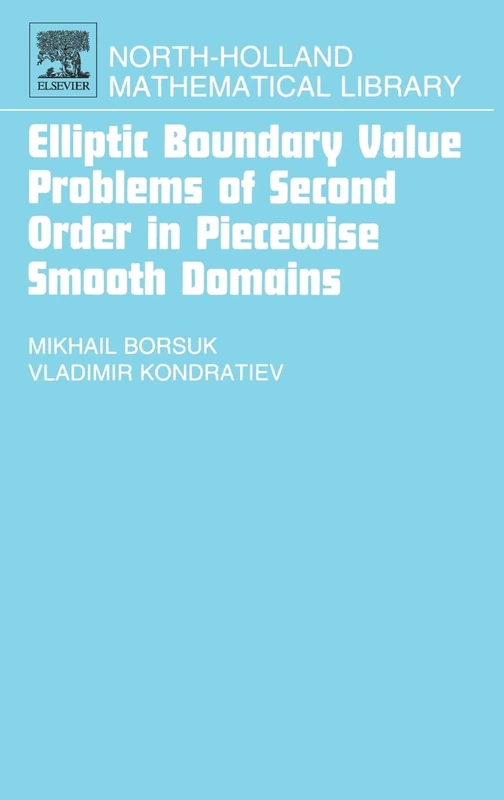 Elliptic Boundary Value Problems of Second Order in Piecewise Smooth Domains (Volume 69) (North-Holland Mathematical Library, Volume 69)