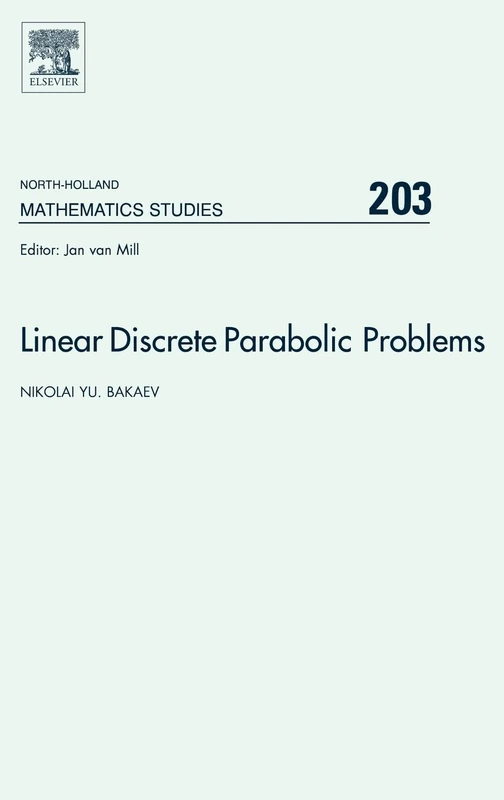 Linear Discrete Parabolic Problems (Volume 203) (North-Holland Mathematics Studies, Volume 203)