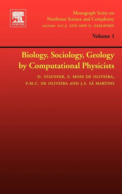 Biology, Sociology, Geology by Computational Physicists (Volume 1) (Monograph Series on Nonlinear Science and Complexity, Volume 1)