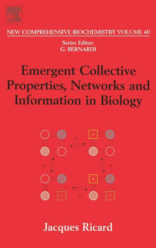 Emergent Collective Properties, Networks and Information in Biology (Volume 40) (New Comprehensive Biochemistry, Volume 40)