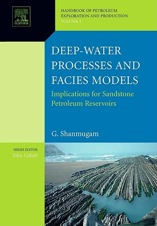 Deep-Water Processes and Facies Models: Implications for Sandstone Petroleum Reservoirs (Volume 5) (Handbook of Petroleum Exploration and Production, Volume 5)