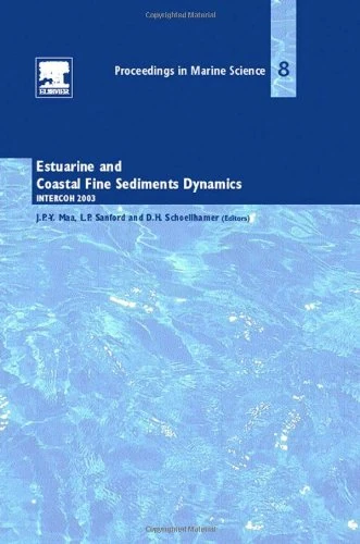 Estuarine and Coastal Fine Sediment Dynamics: INTERCOH 2003 (Volume 8) (Proceedings in Marine Science, Volume 8)