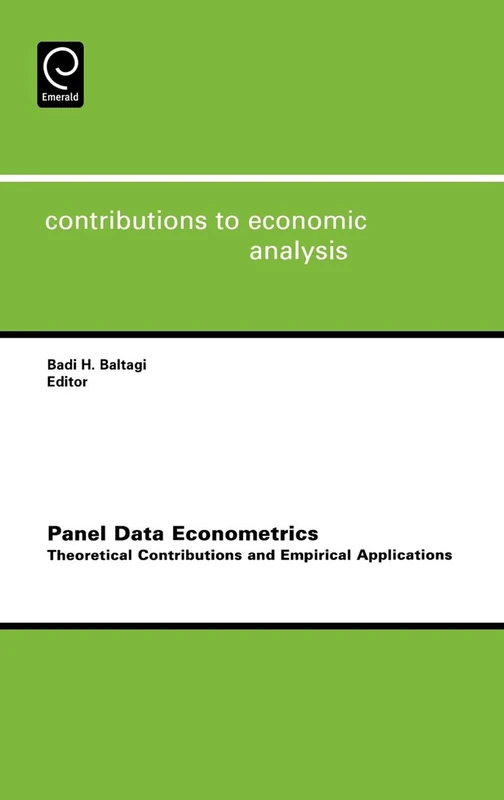 Panel Data Econometrics: Theoretical Contributions and Empirical Applications: 274 (Contributions to Economic Analysis, 274)