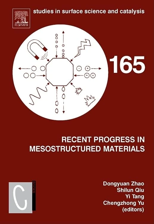 Recent Progress in Mesostructured Materials: Proceedings of the 5th International Mesostructured Materials Symposium (IMMS 2006) Shanghai, China, ... in Surface Science and Catalysis, Volume 165)
