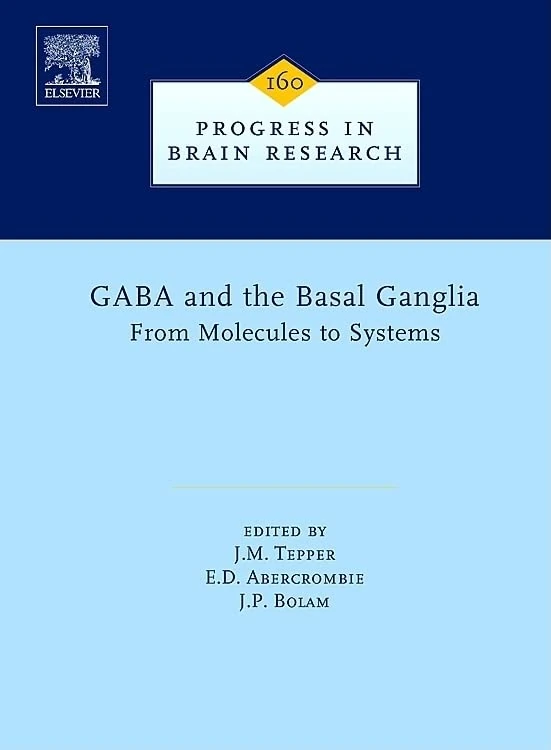GABA and the Basal Ganglia: 160 (Progress in Brain Research): Volume 160