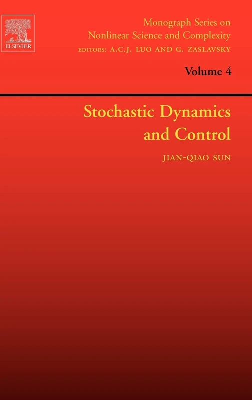 Stochastic Dynamics and Control (Volume 4) (Monograph Series on Nonlinear Science and Complexity, Volume 4)