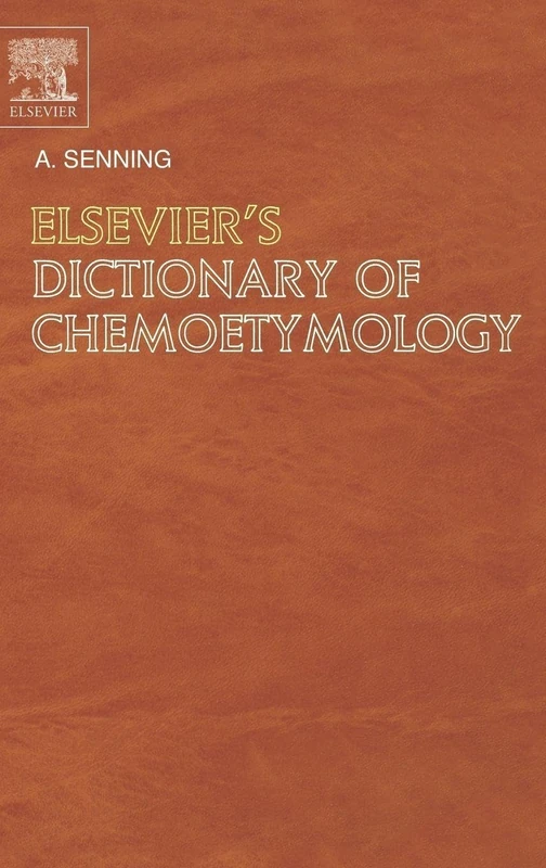 Elsevier's Dictionary of Chemoetymology: The Whies and Whences of Chemical Nomenclature and Terminology