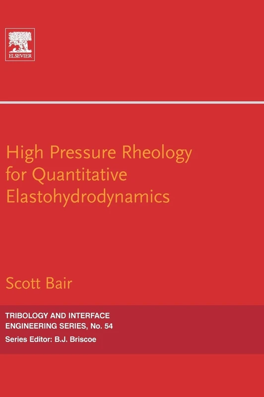 High Pressure Rheology for Quantitative Elastohydrodynamics (Tribology and Interface Engineering): 54