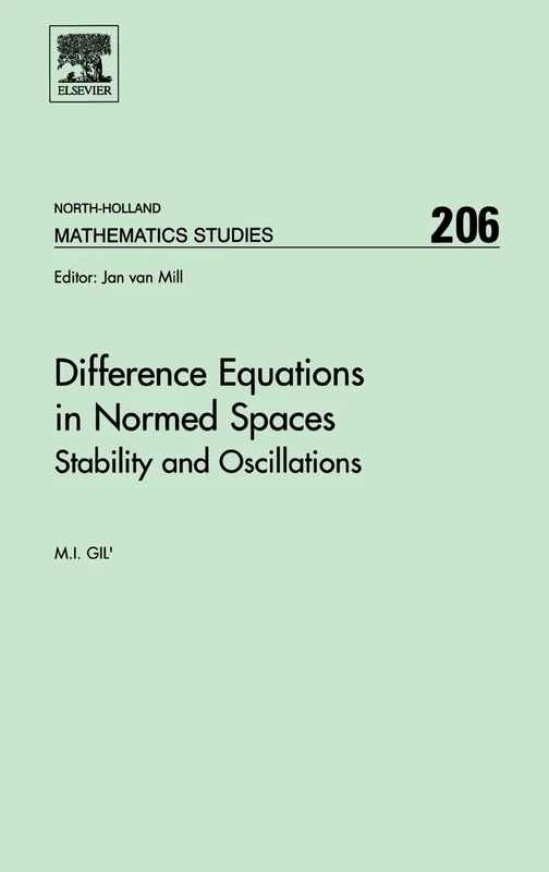 Difference Equations in Normed Spaces: Stability and Oscillations (Volume 206) (North-Holland Mathematics Studies, Volume 206)