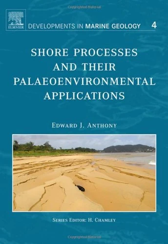 Shore Processes and their Palaeoenvironmental Applications (Volume 4) (Developments in Marine Geology, Volume 4)
