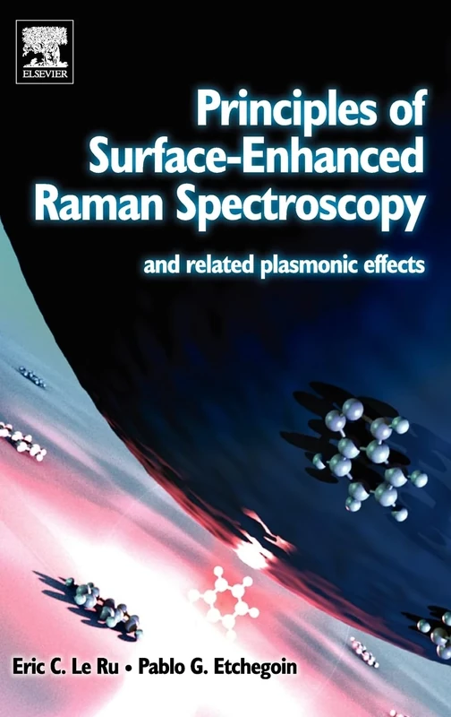 Principles of Surface-Enhanced Raman Spectroscopy: and Related Plasmon Effects: And Related Plasmon Effects: and Related Plasmonic Effects