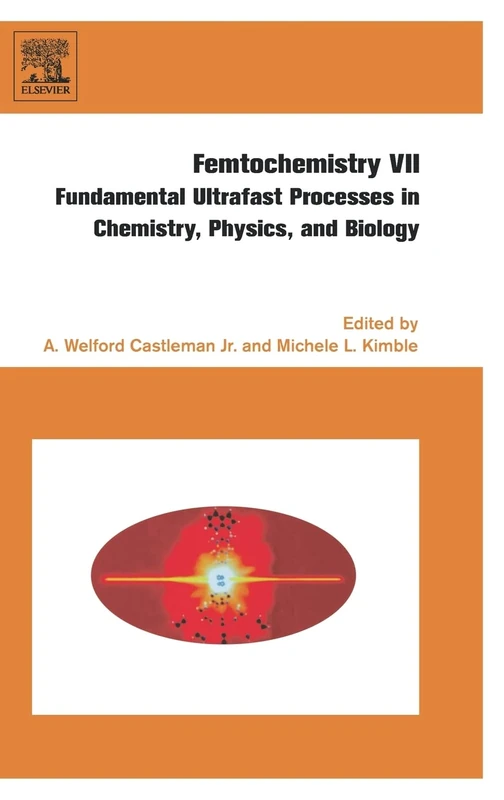 Femtochemistry VII: Fundamental Ultrafast Processes in Chemistry, Physics, and Biology: Pt. 7